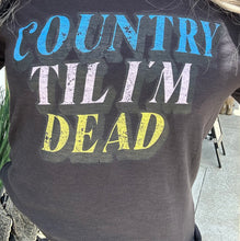 4433 Country Til I'm Dead Tee